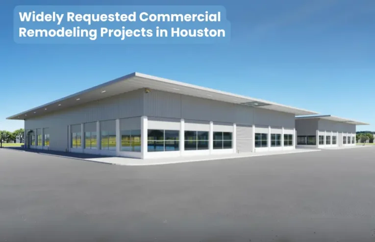 Widely Requested Commercial Remodeling Projects in Houston