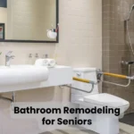 Bathroom Remodeling for Seniors