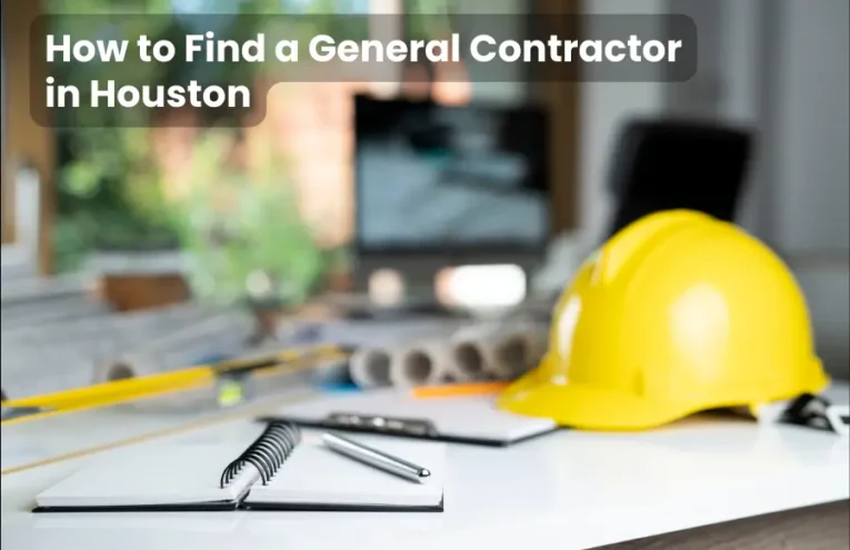 How to Find a General Contractor in Houston
