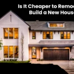 Is It Cheaper to Remodel or Build a New House