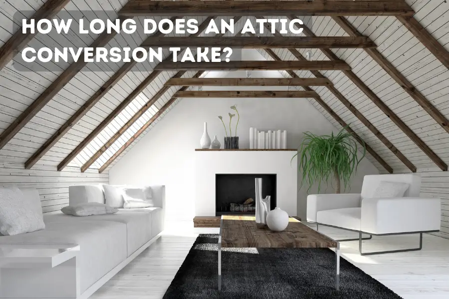 How Long Does an Attic Conversion Take